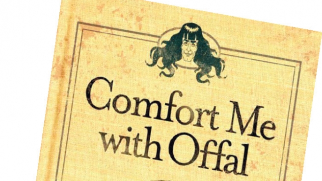 comfort me with offal